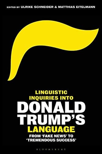 Linguistic Inquiries into Donald Trump's Language: From 'Fake News' to 'Tremendous Success'