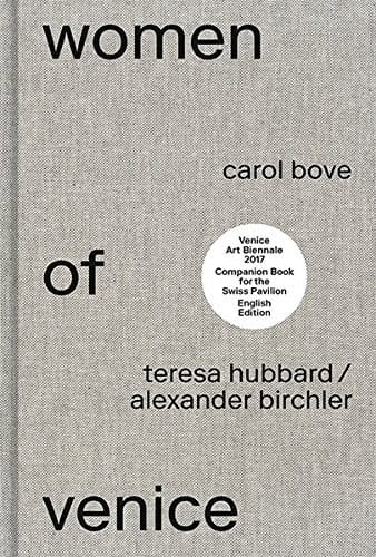 Women of Venice: Carol Bove, Teresa Hubbard / Alexander Birchler
