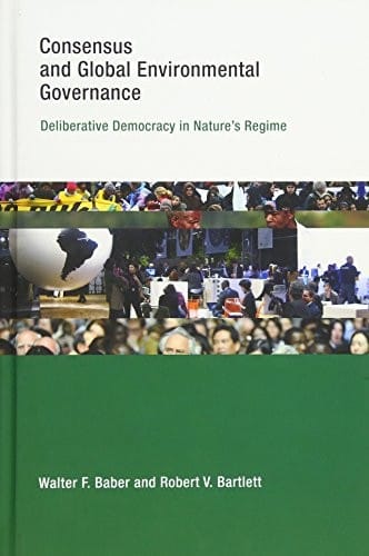 Consensus and Global Environmental Governance: Deliberative Democracy in Nature's Regime