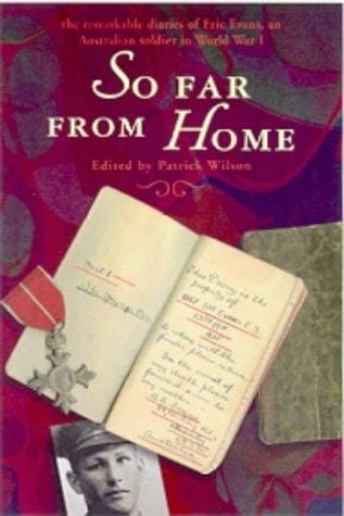 So Far from Home: The World War I Diaries of an Australian Soldier