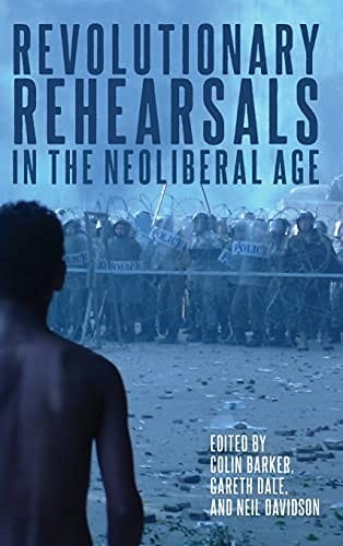 Revolutionary Rehearsals in the Neoliberal Age: Struggling to Be Born?