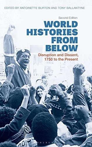 World Histories from Below: Disruption and Dissent, 1750 to the Present