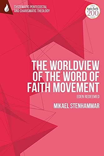 Worldview of the Word of Faith Movement: Eden Redeemed