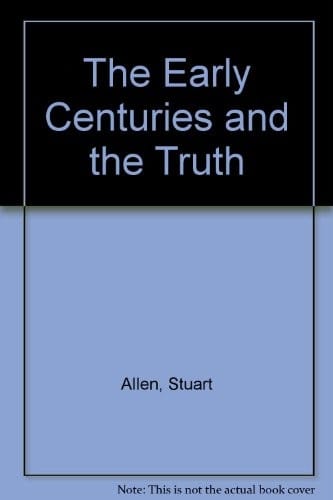 The Early Centuries and the Truth
