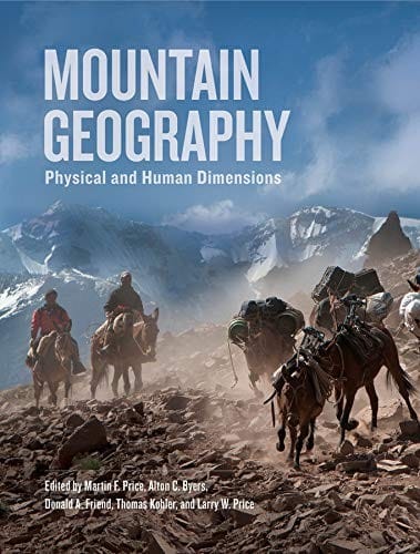 Mountain Geography: Physical and Human Dimensions