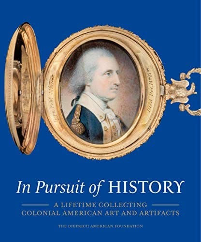 In Pursuit of History: A Lifetime Collecting American Art and Artifacts