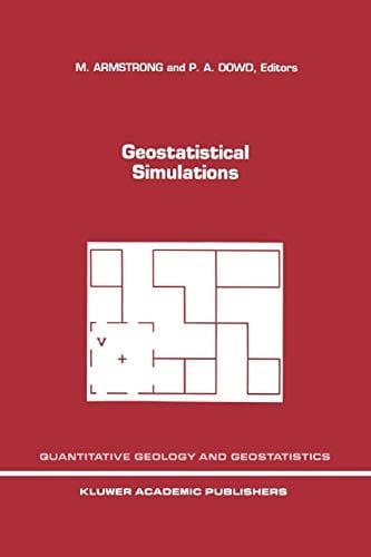 Geostatistical Simulations: Proceedings of the Geostatistical Simulation Workshop, Fontainebleau, France, 27-28 May 1993