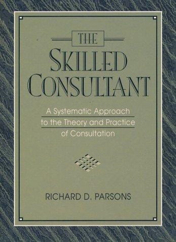 skilled consultant: a systematic approach to the theory and practice of consultation