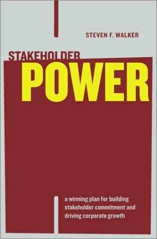 Stakeholder power: a winning strategy for building stakeholder commitment and driving corporate growth