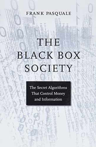 Black box society: the secret algorithms that control money and information