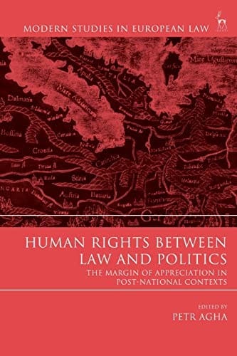 Human Rights Between Law and Politics: The Margin of Appreciation in Post-National Contexts