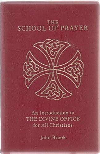 The school of prayer: an introduction to the DivineOffice for all Christians