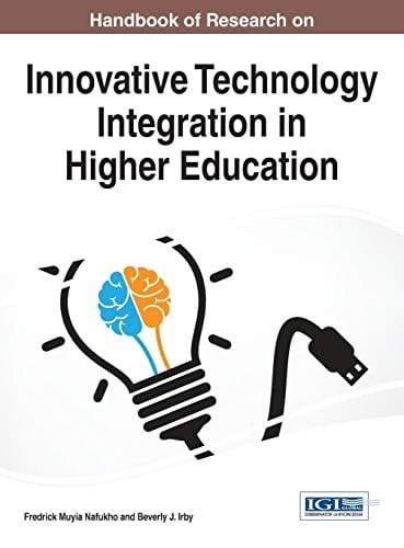 Handbook of research on innovative technology integration in higher education
