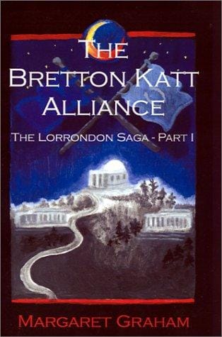 The Bretton Katt Alliance: The Lorrondon Saga