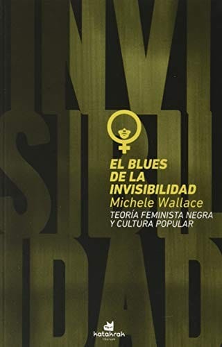 El blues de la invisibilidad: Teoría feminista negra y cultura popular