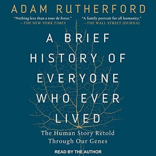 A Brief History of Everyone Who Ever Lived: The Human Story Retold Through Our Genes