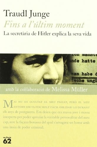 Fins a l'últim moment.: La secretària de Hitler explica la seva vida
