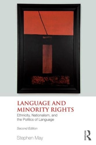 Language and minority rights: ethnicity, nationalism, and the politics of language