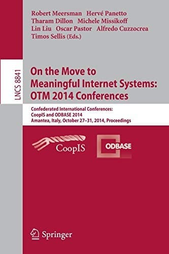 On the Move to Meaningful Internet Systems : OTM 2014 Conferences : Confederated International Conferences: CoopIS and ODBASE 2014, Amantea, Italy, October 27-31, 2014. Proceedings