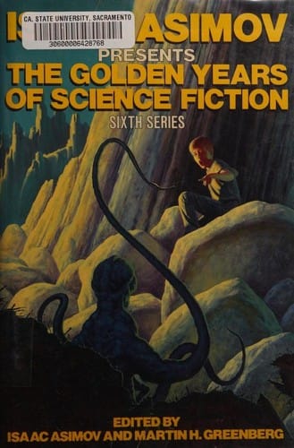 Isaac Asimov presents the golden age of science fiction. Sixth series: 33 stories and novellas