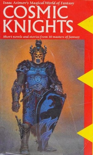 Isaac Asimov's magical world of fantasy, cosmic knights