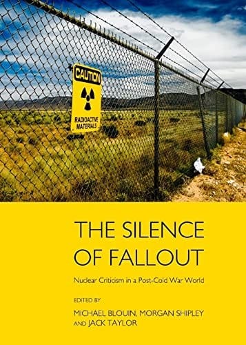 The silence of fallout: nuclear criticism in a post-Cold War world