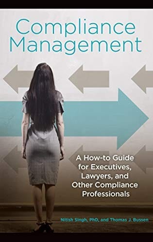Compliance management: a how-to guide for executives, lawyers, and other compliance professionals