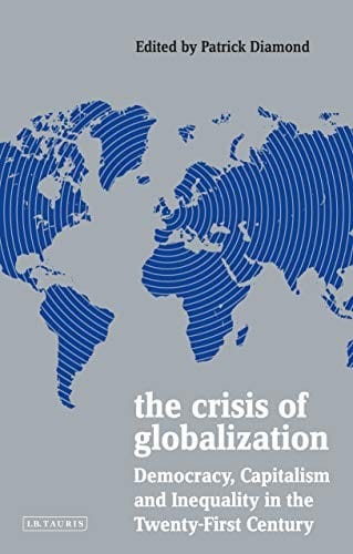 Crisis of Globalization: Democracy, Capitalism and Inequality in the Twenty-First Century