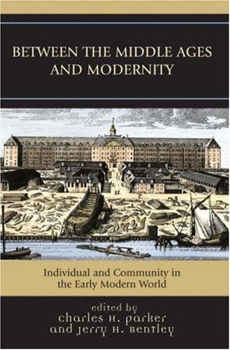 Between the Middle Ages and Modernity: Individual and Community in the Early Modern World