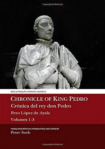 Chronicle of King Pedro Volumes 1 - 3: Pero lópez de Ayala