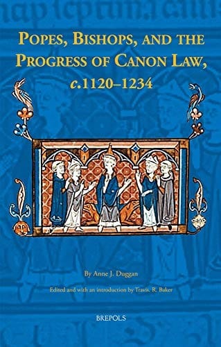 Popes, Bishops, and the Progress of Canon Law, C. 1120-1234