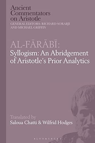 Al-Farabi, Syllogism: an Abridgement of Aristotle's Prior Analytics