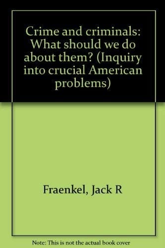 Crime and criminals: what should we do about them?