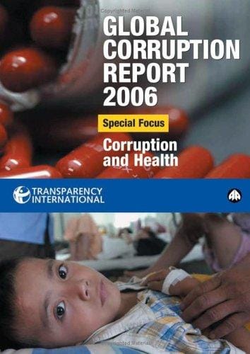 Global Corruption Report 2006: Special Focus: Corruption and Health (Global Corruption Report)