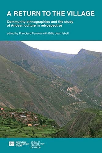 Return to the Village: Community Ethnographies and the Study of Andean Culture in Retrospective