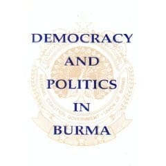 Democracy and politics in Burma: a collection of documents