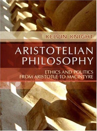 Aristotelian Philosophy: Ethics and Politics from Aristotle to MacIntyre
