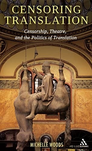 Censoring translation: censorship, theatre and the politics of translation