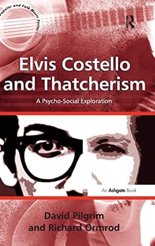 Elvis Costello and Thatcherism: A Psycho-Social Exploration