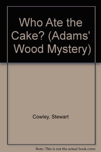 Who Ate the Cake? (Adams' Wood Mystery)