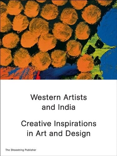 Western artists and India: creative inspirations in art and design
