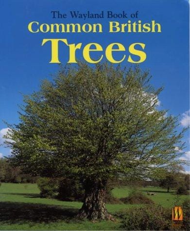 The Wayland Book of Common British Trees (Wayland Book of)