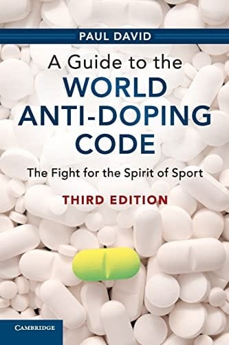 Guide to the World Anti-Doping Code: The Fight for the Spirit of Sport