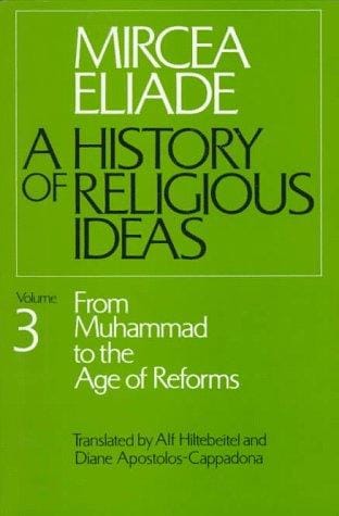 A History of Religious Ideas: From Muhammad to the Age of Reforms (History of Religious Ideas) Vol.3