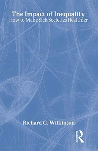 The impact of inequality: how to make sick societies healthier