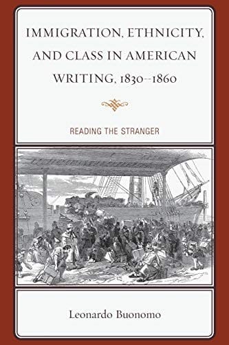 Immigration, Ethnicity, and Class in American Writing, 1830-1860: Reading the Stranger