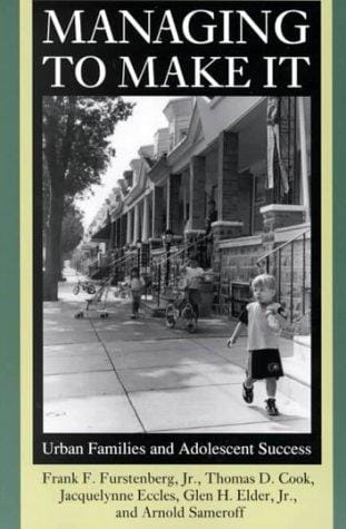 Managing to Make It: Urban Families and Adolescent Success (The John D. and Catherine T. MacArthur Foundation Series on Mental Health and De)