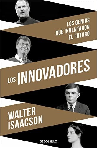 Los innovadores: Los genios que inventaron el futuro