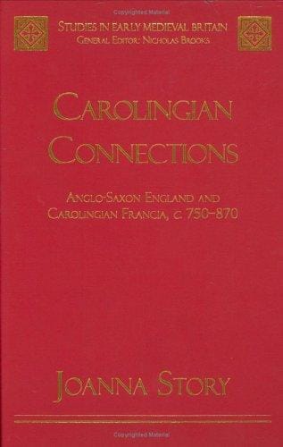 Carolingian connections: Anglo-Saxon England and Carolingian Francia, c. 750-870