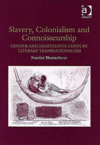 Slavery, colonialism, and connoisseurship: gender and eighteenth-century literary transnationalism